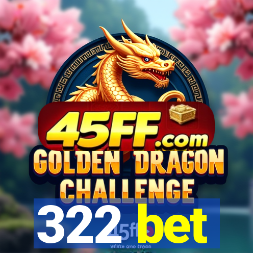 322 bet